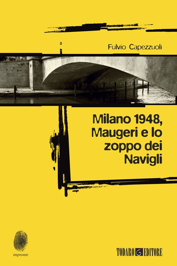Milano 1948, Maugeri e lo zoppo dei Navigli - Librerie.coop Milano 1948, Maugeri e lo zoppo dei Navigli - Librerie.coop