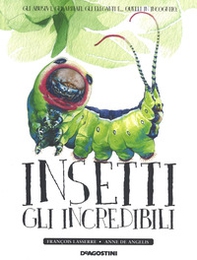 Insetti. Gli incredibili - Librerie.coop