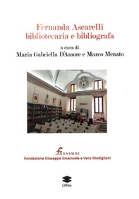 Fernanda Ascarelli bibliotecaria e bibliografa - Librerie.coop Fernanda Ascarelli bibliotecaria e bibliografa - Librerie.coop
