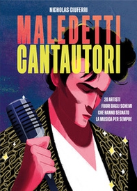 Maledetti cantautori. 20 artisti fuori dagli schemi che hanno segnato la musica per sempre - Librerie.coop Maledetti cantautori. 20 artisti fuori dagli schemi che hanno segnato la musica per sempre - Librerie.coop