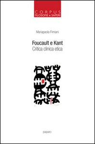 Foucault e Kant. Critica clinica etica - Librerie.coop