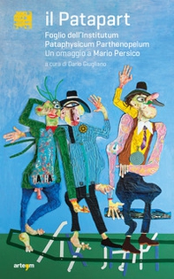 Il Patapart. Foglio dell'Institutum Pataphysicum Parthenopeium. Un omaggio a Mario Persico - Librerie.coop