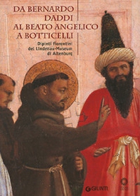Da Bernardo Daddi al Beato Angelico a Botticelli. Dipinti fiorentini del Lindenau-Museum di Altenburg - Librerie.coop
