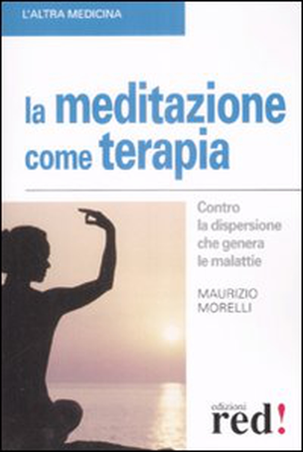 La meditazione come terapia - Librerie.coop La meditazione come terapia - Librerie.coop