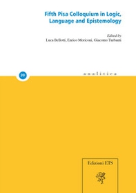 Fifth Pisa colloquium in logic, language and epistemology - Librerie.coop