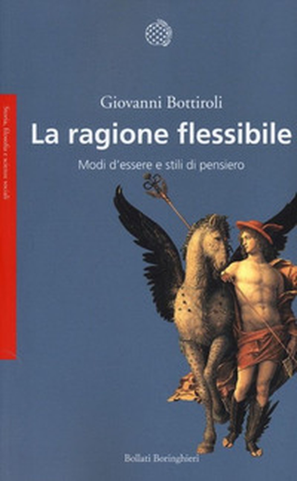 La ragione flessibile. Modi d'essere e stili di pensiero - Librerie.coop La ragione flessibile. Modi d'essere e stili di pensiero - Librerie.coop