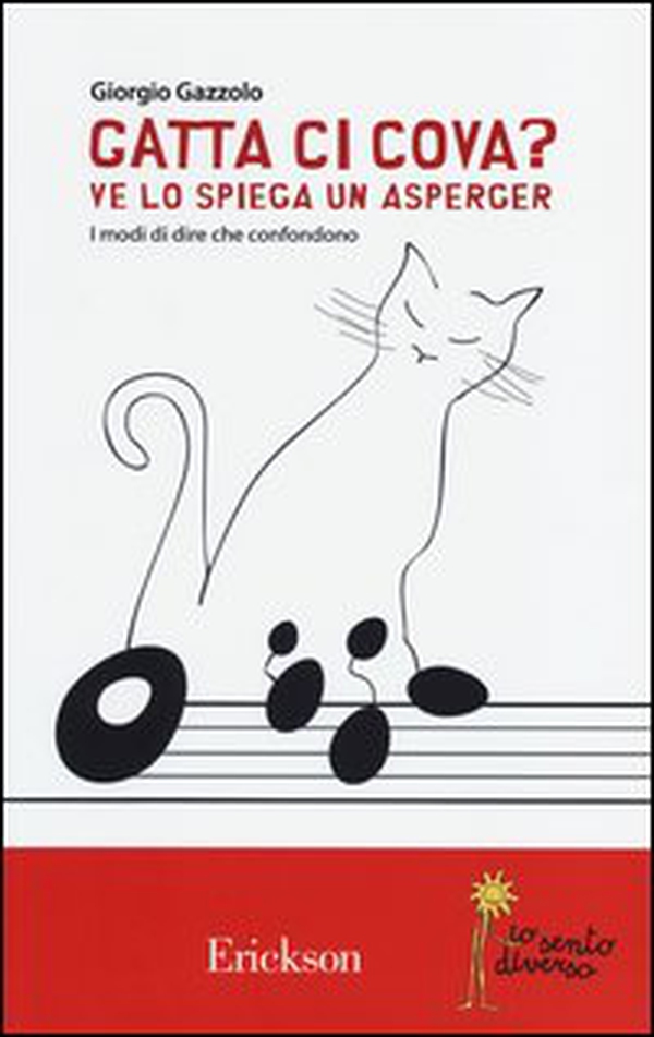 Gatta ci cova? Ve lo spiega un Asperger. I modi di dire che confondono - Librerie.coop Gatta ci cova? Ve lo spiega un Asperger. I modi di dire che confondono - Librerie.coop