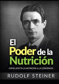 El poder de la nutrición. Cómo afecta la nutrición a la conciencia - Librerie.coop El poder de la nutrición. Cómo afecta la nutrición a la conciencia - Librerie.coop