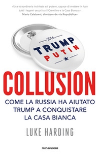 Collusion. Come la Russia ha aiutato Trump a conquistare la Casa Bianca - Librerie.coop Collusion. Come la Russia ha aiutato Trump a conquistare la Casa Bianca - Librerie.coop