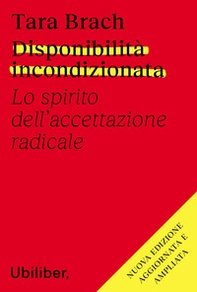 Disponibilità incondizionata. Lo spirito dell'accettazione radicale - Librerie.coop