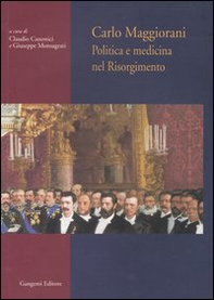 Carlo Maggiorani. Politica e medicina nel Risorgimento - Librerie.coop Carlo Maggiorani. Politica e medicina nel Risorgimento - Librerie.coop