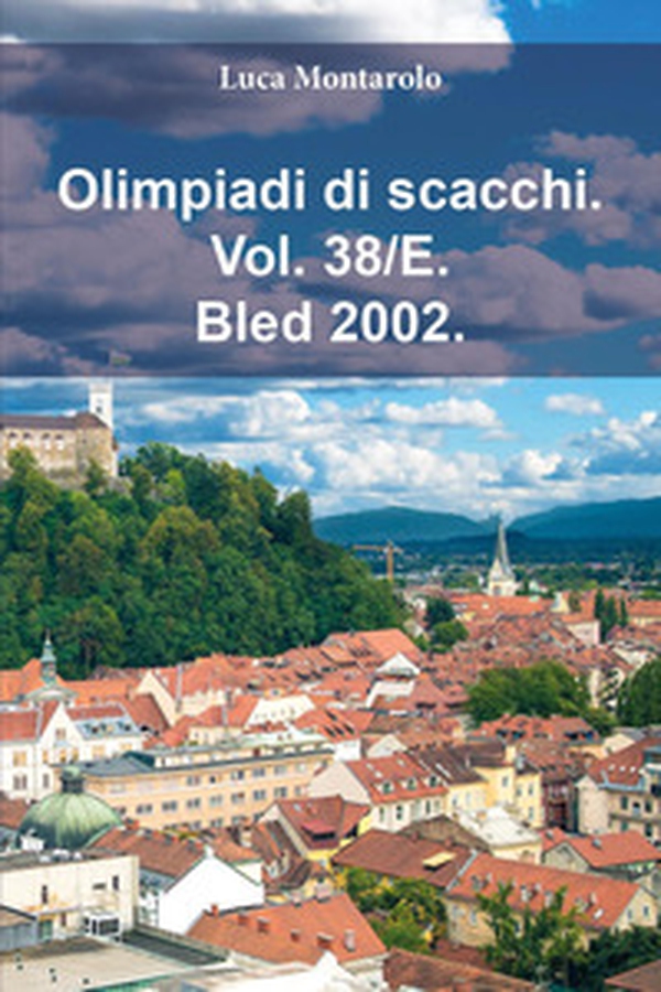 Olimpiadi di scacchi - Vol. 38\E - Librerie.coop Olimpiadi di scacchi - Vol. 38\E - Librerie.coop