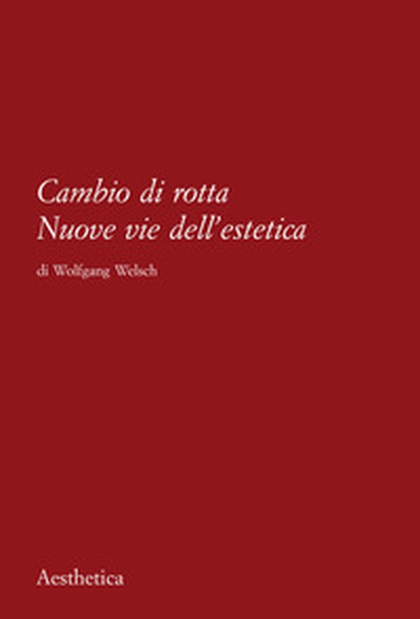 Cambio di rotta. Nuove vie dell'estetica - Librerie.coop Cambio di rotta. Nuove vie dell'estetica - Librerie.coop