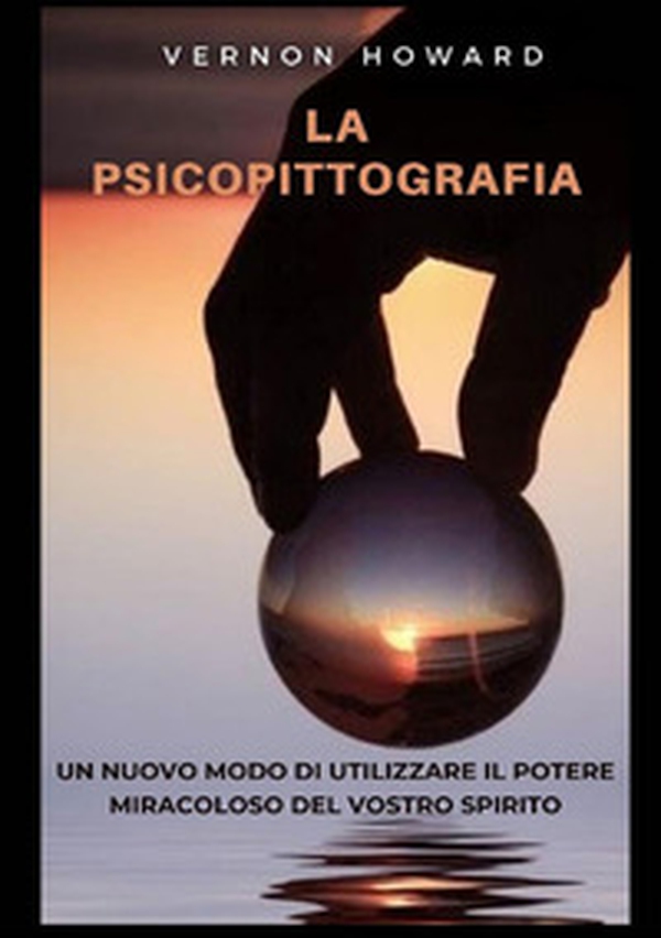 La psicopittografia. Un nuovo modo di utilizzare il potere miracoloso del vostro spirito - Librerie.coop La psicopittografia. Un nuovo modo di utilizzare il potere miracoloso del vostro spirito - Librerie.coop