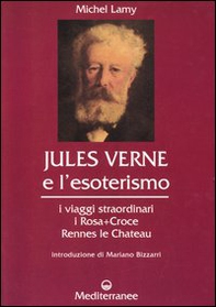 Jules Verne e l'esoterismo. I viaggi straordinari, i Rosacroce, Rennes-le-Chateau - Librerie.coop