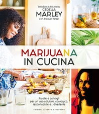 Marijuana in cucina. Ricette e consigli per un uso salutare, ecologico, responsabile e... divertente - Librerie.coop