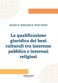 La qualificazione giuridica dei beni culturali tra interesse pubblico e interessi religiosi - Librerie.coop