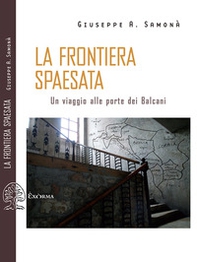 La frontiera spaesata. Un viaggio alle porte dei Balcani - Librerie.coop La frontiera spaesata. Un viaggio alle porte dei Balcani - Librerie.coop