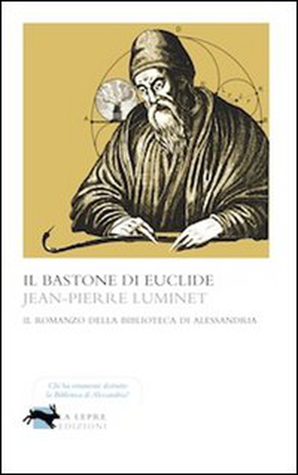 Il bastone di Euclide. Il romanzo della biblioteca di Alessandria - Librerie.coop Il bastone di Euclide. Il romanzo della biblioteca di Alessandria - Librerie.coop