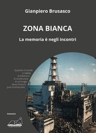 Zona bianca. La memoria è negli incontri - Librerie.coop