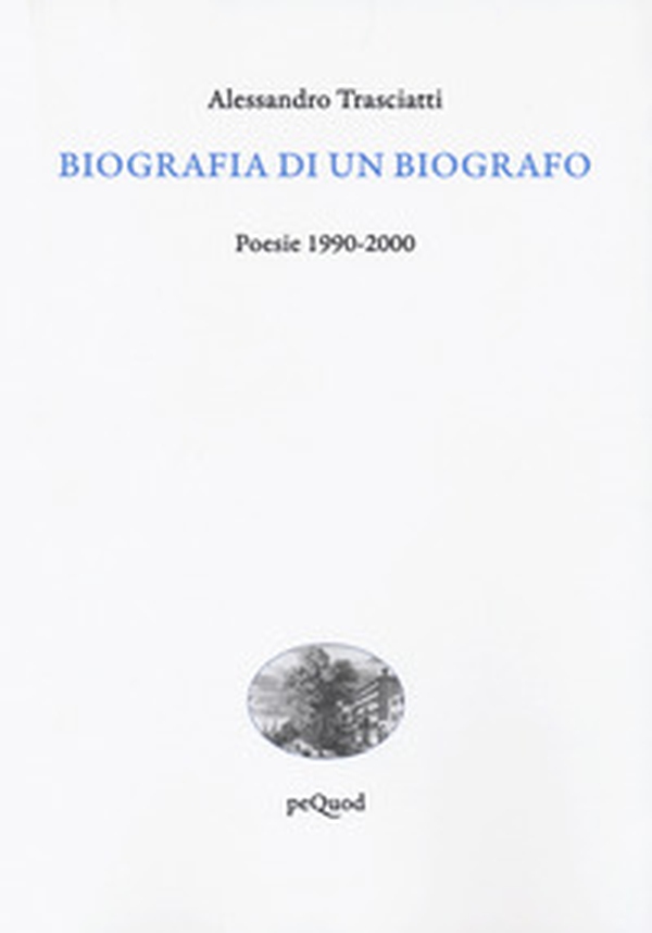 Biografia di un biografo. Poesie 1990-2000 - Librerie.coop Biografia di un biografo. Poesie 1990-2000 - Librerie.coop