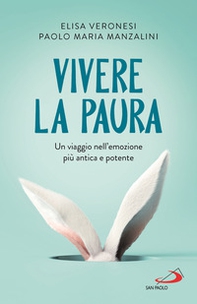 Vivere la paura. Un viaggio nell'emozione più antica e potente - Librerie.coop