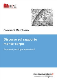 Discorso sul rapporto mente-corpo. Simmetrie, analogie, specularità - Librerie.coop Discorso sul rapporto mente-corpo. Simmetrie, analogie, specularità - Librerie.coop