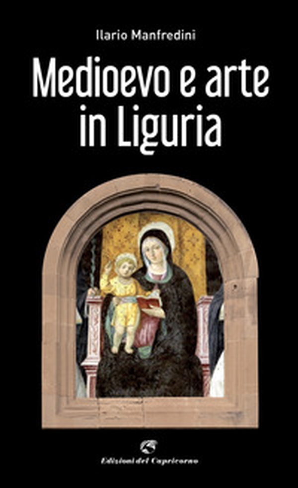 Medioevo e arte in Liguria - Librerie.coop Medioevo e arte in Liguria - Librerie.coop