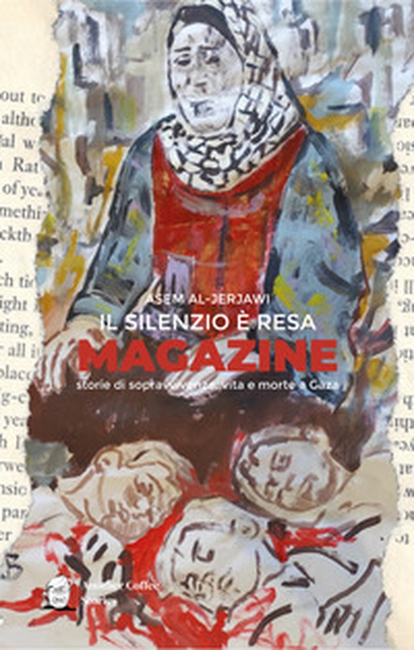 Il silenzio è resa. Storie di sopravvivenza, vita e morte a gaza - Librerie.coop Il silenzio è resa. Storie di sopravvivenza, vita e morte a gaza - Librerie.coop