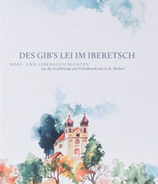Des gib's lei im Iberetsch. Dorf-und Lebensgeschichten aus der Erzählrunde und Schreibwerkstatt in St. Michael - Librerie.coop Des gib's lei im Iberetsch. Dorf-und Lebensgeschichten aus der Erzählrunde und Schreibwerkstatt in St. Michael - Librerie.coop