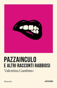 Pazzainculo e altri racconti rabbiosi - Librerie.coop Pazzainculo e altri racconti rabbiosi - Librerie.coop
