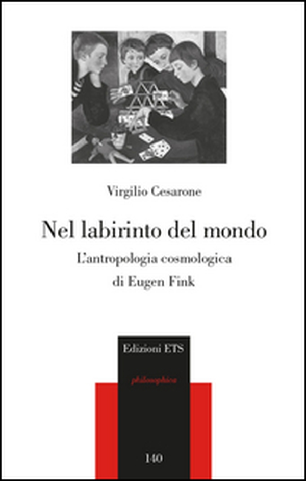 Nel labirinto del mondo. L'antropologia cosmica di Eugen Fink - Librerie.coop Nel labirinto del mondo. L'antropologia cosmica di Eugen Fink - Librerie.coop