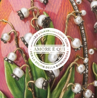 Amore è qui. Per la storia della bomboniera - Librerie.coop