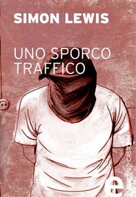 Uno sporco traffico - Librerie.coop Uno sporco traffico - Librerie.coop