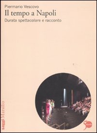 Il tempo a Napoli. Durata spettacolare e racconto - Librerie.coop