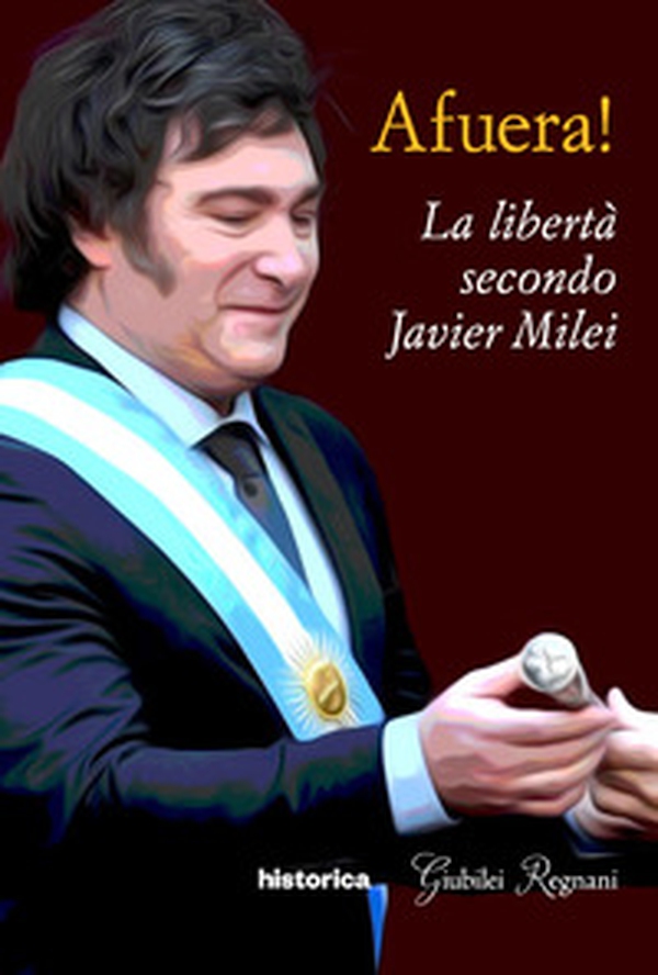 Afuera! La libertà secondo Javier Milei - Librerie.coop Afuera! La libertà secondo Javier Milei - Librerie.coop