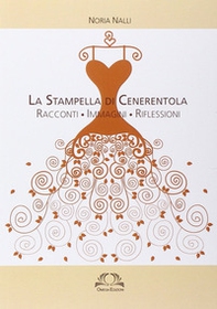 La stampella di Cenerentola. Racconti, immagini, riflessioni - Librerie.coop