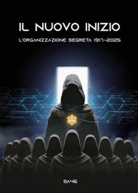 Il nuovo inizio. L'organizzazione segreta. 1917-2025 - Librerie.coop