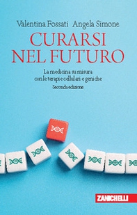 Curarsi nel futuro. La medicina su misura con le terapie cellulari e geniche - Librerie.coop