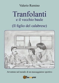Tranfolanti e il vecchio baule, il figlio del calabrese - Librerie.coop