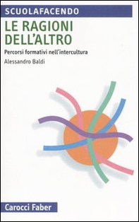 Le ragioni dell'altro. Percorsi formativi nell'intercultura - Librerie.coop