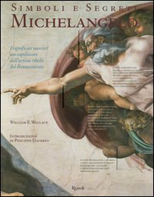 Simboli e segreti. Michelangelo. I significati nascosti nei capolavori dell'artista ribelle del Rinascimento - Librerie.coop Simboli e segreti. Michelangelo. I significati nascosti nei capolavori dell'artista ribelle del Rinascimento - Librerie.coop