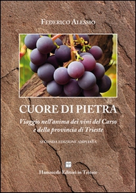 Cuore di pietra. Un viaggio nell'anima dei vini del Carso - Librerie.coop Cuore di pietra. Un viaggio nell'anima dei vini del Carso - Librerie.coop