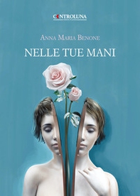 Nelle tue mani. Poesie e pensieri - Librerie.coop