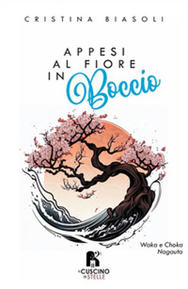 Appesi al fiore in boccio. Waka, Choka e Nagauta - Librerie.coop