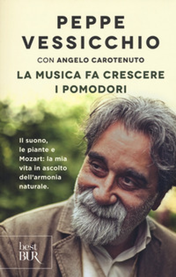 La musica fa crescere i pomodori. Il suono, le piante e Mozart: la mia vita in ascolto dell'armonia naturale - Librerie.coop La musica fa crescere i pomodori. Il suono, le piante e Mozart: la mia vita in ascolto dell'armonia naturale - Librerie.coop