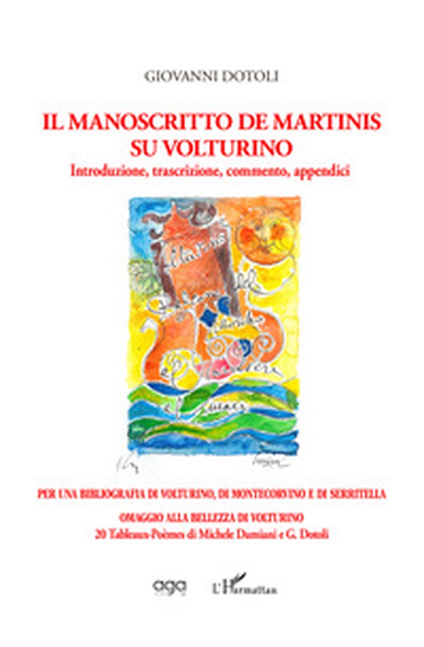 Il manoscritto De Martinis su Volturino. Introduzione, trascrizione, commento, appendici per una bibliografia di Volturino - Librerie.coop