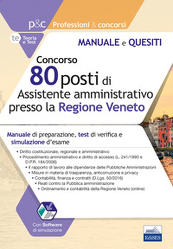 Concorso 80 posti di assistente amministrativo presso la Regione Veneto. Manuale di preparazione, test di verifica e simulazioni d'esame - Librerie.coop Concorso 80 posti di assistente amministrativo presso la Regione Veneto. Manuale di preparazione, test di verifica e simulazioni d'esame - Librerie.coop