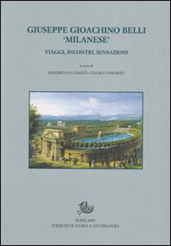 Giuseppe Gioacchino Belli «milanese». Viaggi, incontri, sensazioni - Librerie.coop Giuseppe Gioacchino Belli «milanese». Viaggi, incontri, sensazioni - Librerie.coop