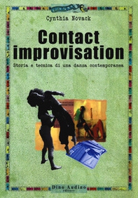 Contact improvisation. Storia e tecnica di una danza contemporanea - Librerie.coop Contact improvisation. Storia e tecnica di una danza contemporanea - Librerie.coop